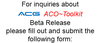 For inquiries about ACG ACO~Toolkit Beta Release please fill out and submit the following form: