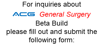 For inquiries about ACG General Surgery Beta Build please fill out and submit the following form: