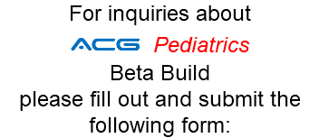 For inquiries about ACG Pediatrics Beta Build please fill out and submit the following form: