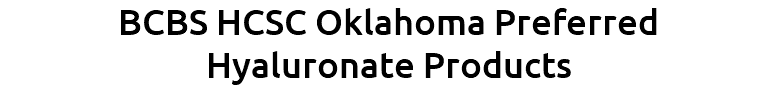 BCBS HCSC Oklahoma Preferred Hyaluronate Products 