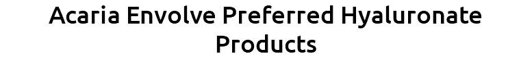 Acaria Envolve Preferred Hyaluronate Products 