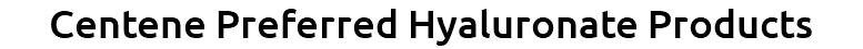 Centene Preferred Hyaluronate Products 