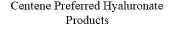 Centene Preferred Hyaluronate Products