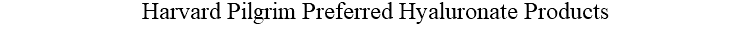 Harvard Pilgrim Preferred Hyaluronate Products 